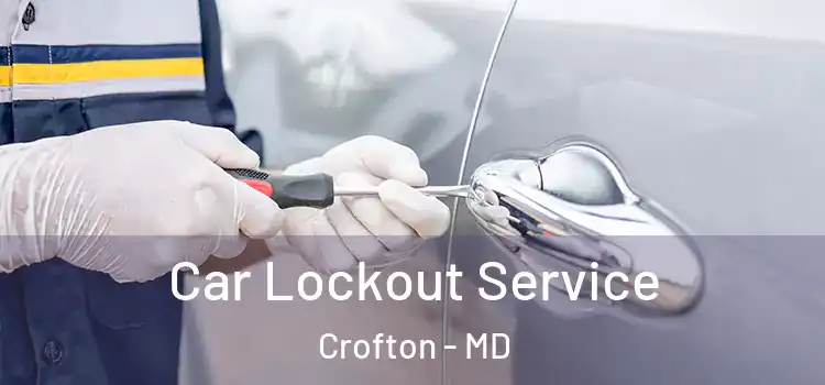 Car Lockout Service Crofton - MD
