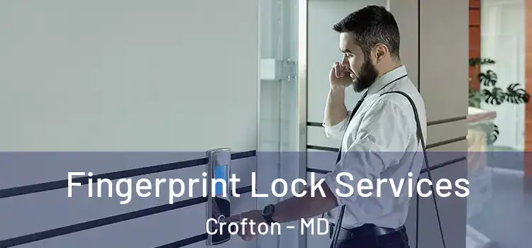 Fingerprint Lock Services Crofton - MD
